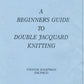 888520 Singer Sinver Reed A BEGINNER`S GUIDE TO DOUBLE JACQUARD